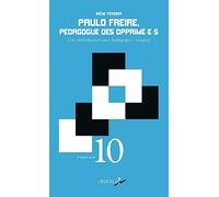 Paulo Freire, pédagogue des opprimé-e-s: Une introduction aux pédagogies critiques