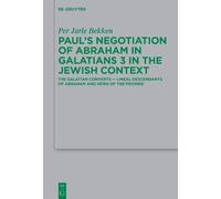 Pauls Negotiation Of Abraham In Galatians 3 In The Jewish Context: The Galatian Converts Lineal Descendants Of Abraham And Heirs Of The Promise ... Fur Die Neutestamentliche Wissenschaft, 248)
