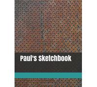 Paul's Sketchbook: Size 8.5" X 11", 109 Pages, Personalized Sketchbook, Personalized Artist And Drawing Sketchbook, Blank White Pages, Notebook And Sketchbook For Creator And Writing According To Your
