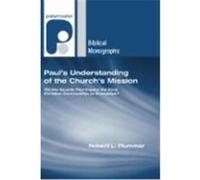 Paul's Understanding of the Church's Mission: Did the Apostle Paul Expect the Early Christian Communities to Evangelize? Plummer, Robert L. (Auteur)