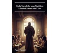 Paul's Use of the Jesus Tradition:: A Revised and Expanded Master's Thesis
