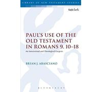 Paul's Use Of The Old Testament In Romans 9.10-18