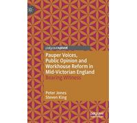 Pauper Voices, Public Opinion And Workhouse Reform In Mid-Victorian England