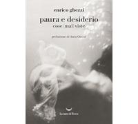 Paura e desiderio. Cose (mai) viste