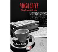 Pausa caffè. Piccoli sorsi di vita