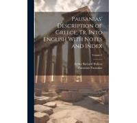 Pausanias' Description Of Greece, Tr. Into English With Notes And Index; Volume 2