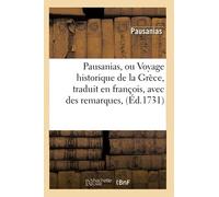 Pausanias – Voyage historique de la Grèce – traduit en françois, avec des remarques – Éd. 1731