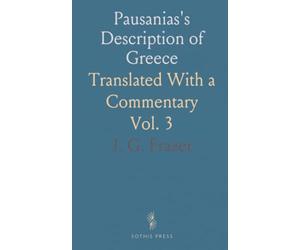 Pausanias's Description of Greece: Translated With a Commentary