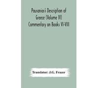 Pausanias's Description Of Greece (Volume Iv) Commentary On Books Vi-Viii