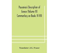 Pausanias's Description Of Greece (Volume Iv) Commentary On Books Vi-Viii