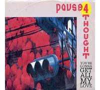 Pause 4 Thought - Pause 4 Thought - Youre Gonna Get All My Love - [12"]