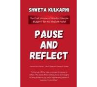 Pause And Reflect: The First Volume Of Mindful Lifestyle Blueprint For The Modern World