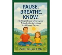 Pause Breathe Know Resting in Peace while Living A Meditative Adventure for Kids and Parents