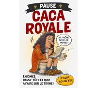 Pause Caca Royale: Livre de jeux drôle pour les toilettes - Énigmes, casse-Têtes et quiz à faire sur le trône. Idée cadeau Noël & Secret Santa - ... - Parfait pour collègues de travail, et amis