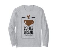 Pause café. Have A Cup Design de café Amusant. Manche Longue