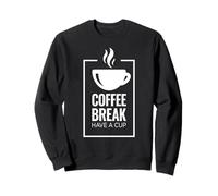 Pause café. Have A Cup Design de café Amusant. Sweatshirt