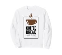 Pause café. Have A Cup Design de café Amusant. Sweatshirt