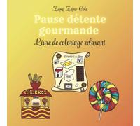 Pause détente gourmande: Livre de coloriage "fait main" cozy, relaxant, anti-stress pour adulte