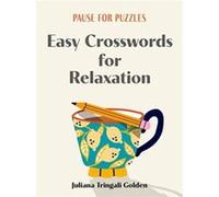 Pause for Puzzles Easy Crosswords for Relaxation by Juliana Tringali Golden Juliana Tringali Golden (Auteur)