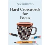 Pause for Puzzles Hard Crosswords for Focus by Wyna Liu Wyna Liu (Auteur)