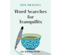 Pause for Puzzles Word Searches for Tranquility by Janinne Berlin Janinne Berlin (Auteur)