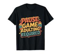 Pause Game Adulting Required Luttes des Joueurs - T-Shirt