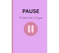 PAUSE: If I don't write it, it's gone: A survival journal for busy minds