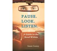 Pause. Look. Listen.: A Guide to the Road Within
