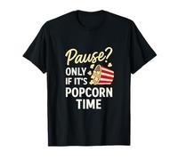 Pause Only If Its Popcorn Time Movie Humour T-Shirt