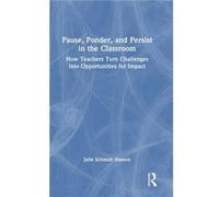 Pause Ponder and Persist in the Classroom by Schmidt Hasson & Julie Consultant & US Schmidt Hasson Julie Consultant US (Auteur)