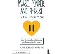 Pause Ponder and Persist in the Classroom by Schmidt Hasson & Julie Consultant & US Schmidt Hasson Julie Consultant US (Auteur)