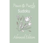Pause & Puzzle Sudoku Advanced Edition: Sudoku puzzles for relaxation | Focus, Inspiration, and Relaxation | 6x9 Inches, 110 Pages | 50+ Puzzles | Solutions Included