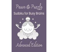 Pause & Puzzle Sudoku for Busy Brains Advanced Edition: Sudoku puzzles for ADHD | Focus, Inspiration, and Relaxation | 6x9 Inches, 110 Pages | 50+ Puzzles | Solutions Included
