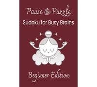 Pause & Puzzle Sudoku for Busy Brains Beginner Edition: Sudoku puzzles for ADHD | Focus, Inspiration, and Relaxation | 6x9 Inches, 110 Pages | 50+ Puzzles | Solutions Included