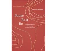 Pause, Rest, Be: Stillness Practices for Courage in Times of Change