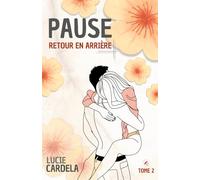 PAUSE - Retour en arrière: Tome 2
