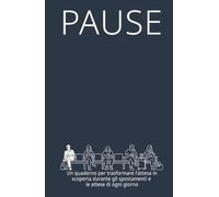 PAUSE: Un quaderno per trasformare l'attesa in scoperta durante gli spostamenti e le attese di ogni giorno