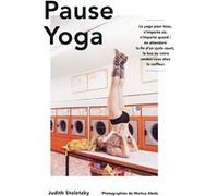 Pause Yoga Judith Stoletzky (Auteur), Markus Abele (Photographie)