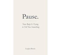 Pause. Your Body Is Trying to Tell You Something