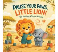 Pause Your Paws, Little Lion: Big Feelings Without Hitting