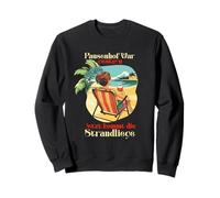 PAUSENHOF WAR GESTERN JETZT KOMMT DIE STRANDLIEGE Sweatshirt