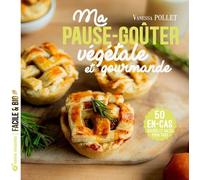 Pauses-Goûters Végétales Et Gourmandes - Sucrées Et Salées