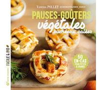 Pauses-goûters végétales: Sucrées et salées