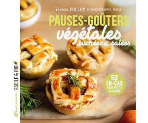 Pauses-goûters végétales: Sucrées et salées