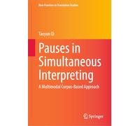 Pauses in Simultaneous Interpreting: A Multimodal Corpus-Based Approach