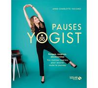 PAUSES YOGIST: 2 minutes pour bouger, respirer, déconnecter partout et à tout moment