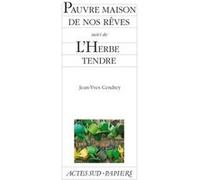 Pauvre maison de nos rêves suivi de L'Herbe tendre Jean-Yves Cendrey (Auteur)