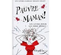 Pauvre Maman !: Un livre pour lui dire merci !