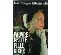 Pauvre Petite Fille Riche - La Vie Extravagante De Barbara Hutton