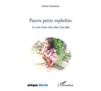Pauvre petite orpheline La voix d'une mère dans l'au-delà - Gaston Ouassenan - L'harmattan - broché - Roman
